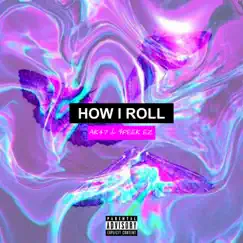How I Roll Feat. $PEEK EZ Song Lyrics