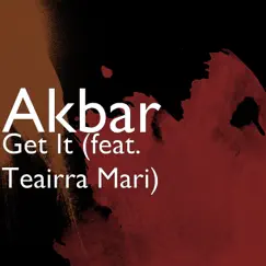 Get It (feat. Teairra Mari) - Single by Akbar album reviews, ratings, credits