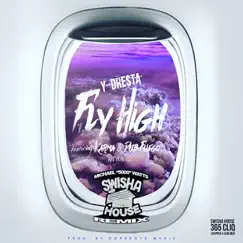 Fly High (Swishahouse Remix) [feat. DJ Michael 5000 Watts, Karma & Dub Fuego] - Single by Y-Dresta album reviews, ratings, credits
