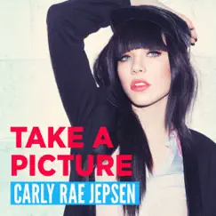 Take a Picture - Single by Carly Rae Jepsen album reviews, ratings, credits