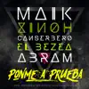 Ponme a Prueba (feat. Canserbero, El Bezea & Abram) - Single album lyrics, reviews, download
