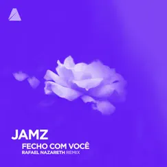 Fecho Com Você (Rafael Nazareth Remix) - Single by Rafael Nazareth & Jamz album reviews, ratings, credits