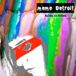 Ashes to Ashes - Single by MeMe Detroit album reviews, ratings, credits