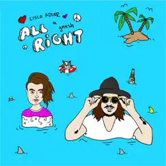 All Right (feat. gnash) - Single by Cisco Adler album reviews, ratings, credits