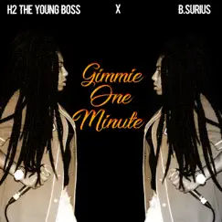 Gimmie One Minute (feat. B.Surius) - Single by H2 The Young Boss album reviews, ratings, credits