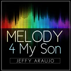 Melody 4 My Son - Single by Jeffy Araujo album reviews, ratings, credits