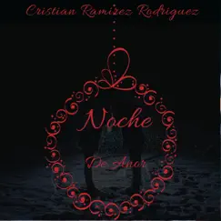 Noche de Amor / Paz en la Tierra / el Amanecer - Single by Cristian Ramirez Rodriguez album reviews, ratings, credits
