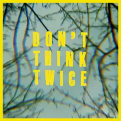 Don't Think Twice Song Lyrics