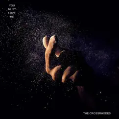 You Must Love Me (feat. Asheru, Wes Felton & Raheem DeVaughn) - Single by The CrossRhodes album reviews, ratings, credits