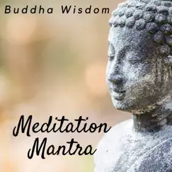 Meditation Mantra: Buddha Wisdom, Mindfulness to Reduce Stress, Relaxing your Body & Soul, Blissful Music by Emily Emotion & Relaxing Piano Masters album reviews, ratings, credits