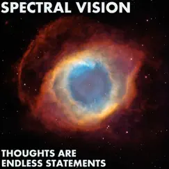 Thoughts Are Endless Statements - EP by Spectral Vision album reviews, ratings, credits