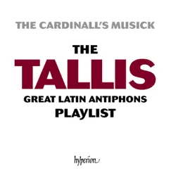 Tallis: The Great Latin Antiphons Playlist by The Cardinall's Musick & Andrew Carwood album reviews, ratings, credits