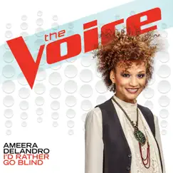 I’d Rather Go Blind (The Voice Performance) - Single by Ameera Delandro album reviews, ratings, credits