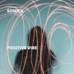 Positive Vibe - Single by Sonick album reviews, ratings, credits