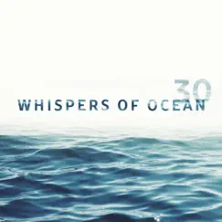 Whispers of Ocean: 30 Calming Waters, Healing Ocean Waves, Meditation, Relaxation & Deep Sleep by Ocean Beach Waves Consort & Calming Water Consort album reviews, ratings, credits