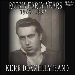 Rockin Early Years 1987-1992 by Kerr Donnelly Band album reviews, ratings, credits