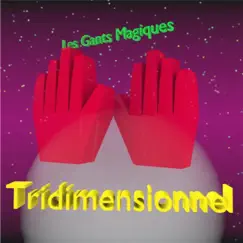 Tridimensionnel by Les Gants Magiques album reviews, ratings, credits