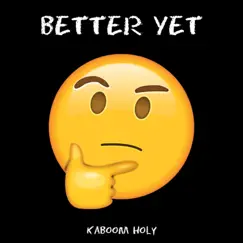 Better Yet - Single by Kaboom Holy album reviews, ratings, credits