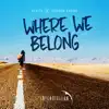 Where We Belong - Single album lyrics, reviews, download