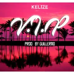 V.I.P - Single by Kelize album reviews, ratings, credits