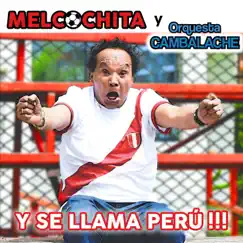 Y Se Llama Perú (feat. Orq. Cambalache) - Single by Melcochita album reviews, ratings, credits