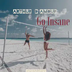 Go Insane - Single by Arthur D'Amour album reviews, ratings, credits