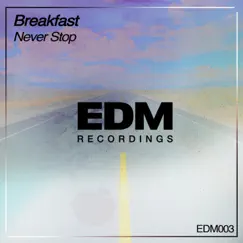 Never Stop - Single by Breakfast album reviews, ratings, credits
