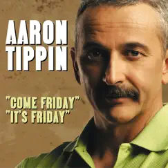 Come Friday / It's Friday - Single by Aaron Tippin album reviews, ratings, credits