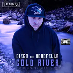 Cold River (feat. Playz & Kung Fu Vampire) - Single by Cizco the Hoodfella album reviews, ratings, credits