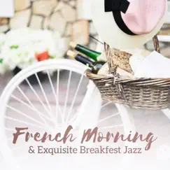 French Morning & Exquisite Breakfest Jazz – Cafe Lounge Bar, Bossa Nova Instrumental Music by Excellent Ambient Jazz album reviews, ratings, credits