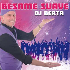 Bésame Suave - Single by Dj Berta album reviews, ratings, credits