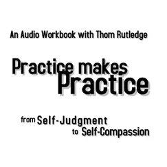 Practice Makes Practice: An Audio Workbook by Thom Rutledge album reviews, ratings, credits