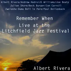 Remember When (Live at the Litchfield Jazz Festival) by Albert Rivera album reviews, ratings, credits