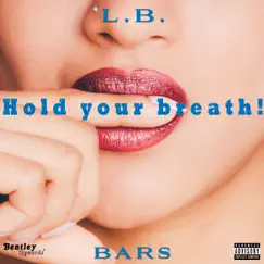 Hold Your Breath - Single by L.B. Bars album reviews, ratings, credits