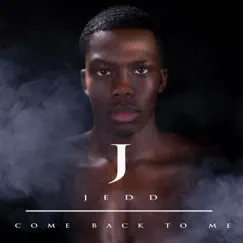Come Back to Me - Single by Jedd album reviews, ratings, credits