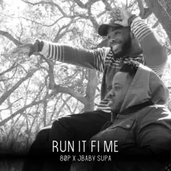 Run it Fi Me (feat. JBaby Supa) - Single by 80p album reviews, ratings, credits