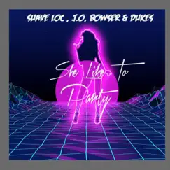 She Like to Party (feat. J.O & Bowser) - Single by Suave Loc album reviews, ratings, credits