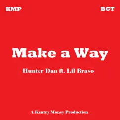 Make a Way (feat. Lil Bravo) - Single by Hunter Dan album reviews, ratings, credits