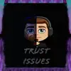 Trust Issues (feat. K.Agee & Mission) - Single album lyrics, reviews, download