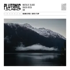 Blind Eyes / Give It Up (feat. Natalie Slade & Raiza Biza) - EP by Plutonic Lab album reviews, ratings, credits