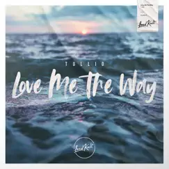 Love Me the Way - Single by Tullio album reviews, ratings, credits