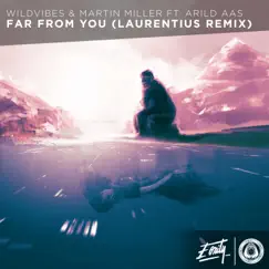 Far From You (feat. Arild Aas) [Laurentius Remix] - Single by WildVibes & Martin Miller album reviews, ratings, credits