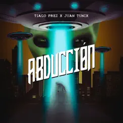 Abducción - Single by Tiago Prez & Juan Tunix album reviews, ratings, credits