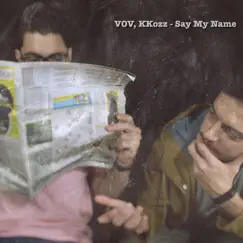 Say My Name - Single by Vov & KKozz album reviews, ratings, credits