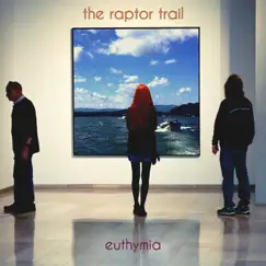 Euthymia by The Raptor Trail album reviews, ratings, credits