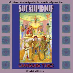Changing Times by Soundproof album reviews, ratings, credits