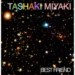 Best Friend - Single by Tashaki Miyaki album reviews, ratings, credits