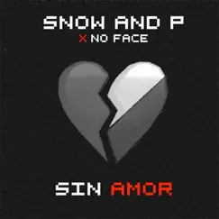Sin Amor - Single by Snow And P & No Face album reviews, ratings, credits