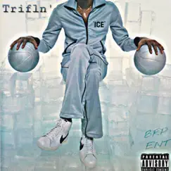 ICE: I've Ceen Everything - EP by The Trifln' album reviews, ratings, credits