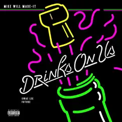 Drinks On Us (feat. Swae Lee & Future) - Single by Mike WiLL Made-It album reviews, ratings, credits